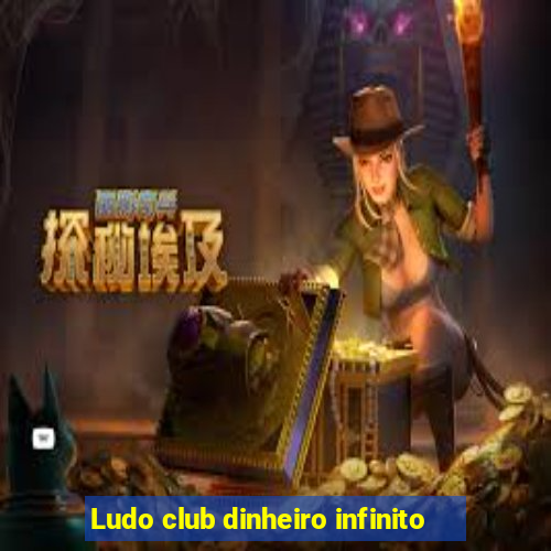 Ludo club dinheiro infinito